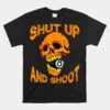 Shut Up And Shoot Billiard 8 Ball Pool Player Skull Unisex T-Shirt