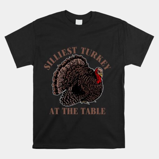 Silliest Turkey At The Table Apparel Unisex T-Shirt