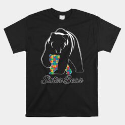 Sister Bear Autism Unisex T-Shirts Family Sister Autism Awareness Unisex T-Shirt