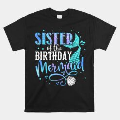 Sister Of The Birthday Mermaid Family Matching Party Squad Unisex T-Shirt