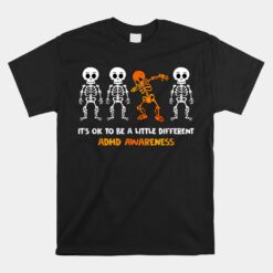 Skeleton It's Ok To Be Little Different ADHD Awareness Unisex T-Shirt