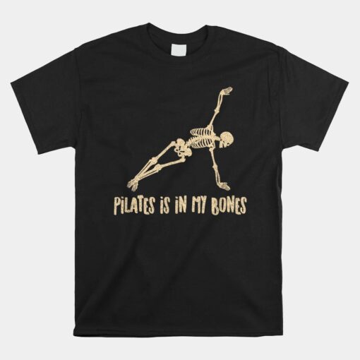 Skeleton Pilates Is In My Bones Pilates Instructor Unisex T-Shirt