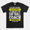 Softball Coach Unisex T-Shirt If At First You Don't Succeed Unisex T-Shirt