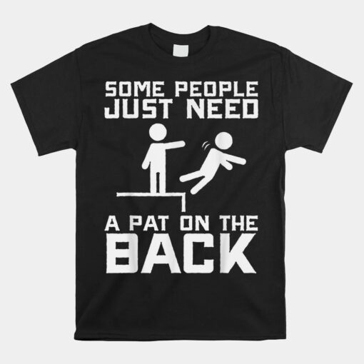 Some People Need A Pat On The Back Unisex T-Shirt