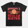 Somebody's Mean Ass Sister Unisex T-Shirt