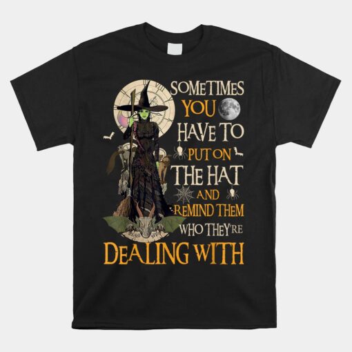 Sometimes You Have To Put On The Hat Halloween Unisex T-Shirt