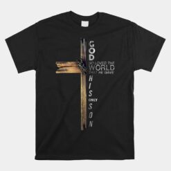 Son Of God Jesus Christ Cross Christian 9 John 3 16 Unisex T-Shirt