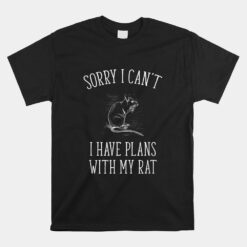 Sorry I Cant Funny Pet Mouse Or Rat Owner Unisex T-Shirt