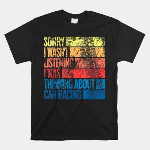 Sorry I Wasn't Car Racing For Men Race Vintage Racecar Unisex T-Shirt