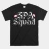 Spa Squad Spa Staff Unisex T-Shirt