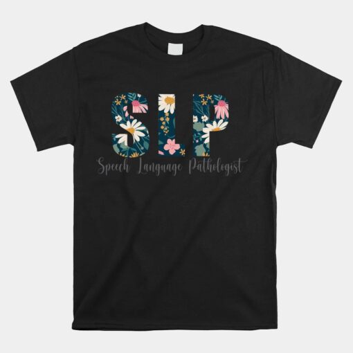 Speech Language Pathologist Floral Career Profession Slp Unisex T-Shirt