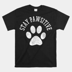 Stay Pawsitivedog Paw Cat Unisex T-Shirt