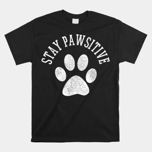 Stay Pawsitivedog Paw Cat Unisex T-Shirt