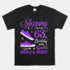 Stepping Into My 63rd Birthday With God's Grace And Mercy Bday Unisex T-Shirt