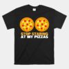 Stop Staring At My Pizza Party Women Unisex T-Shirt