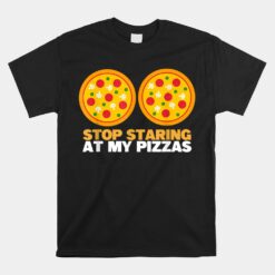 Stop Staring At My Pizza Party Women Unisex T-Shirt