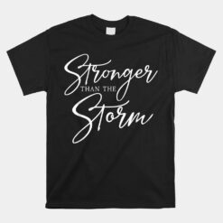 Stronger Than The Storm Inspirational Unisex T-Shirt