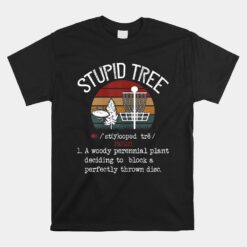 Stupid Tree Disc Golf Frisbee Unisex T-Shirt