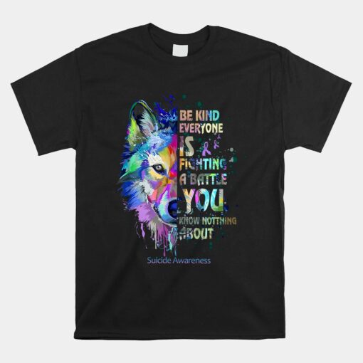 Suicide Awareness Be Kind Everyone Is Fighting A Battle Wolf Unisex T-Shirt