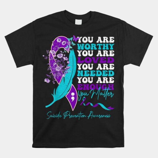 Suicide Prevention Awareness Positive Motivational Quote Unisex T-Shirt