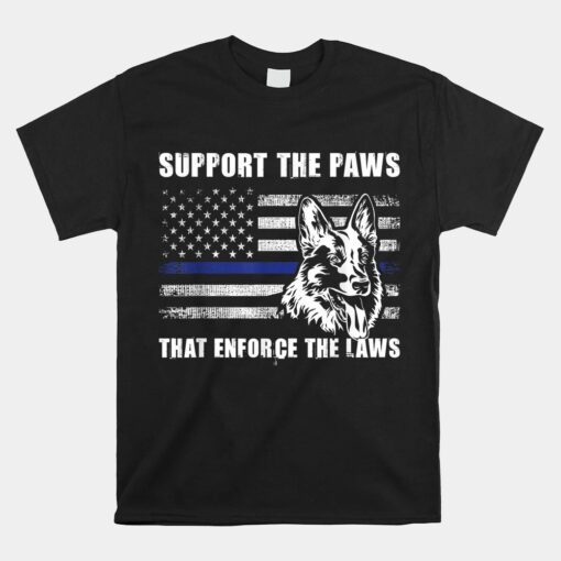 Support The Paws That Enforce The Laws Blue Line K9 Police Unisex T-Shirt