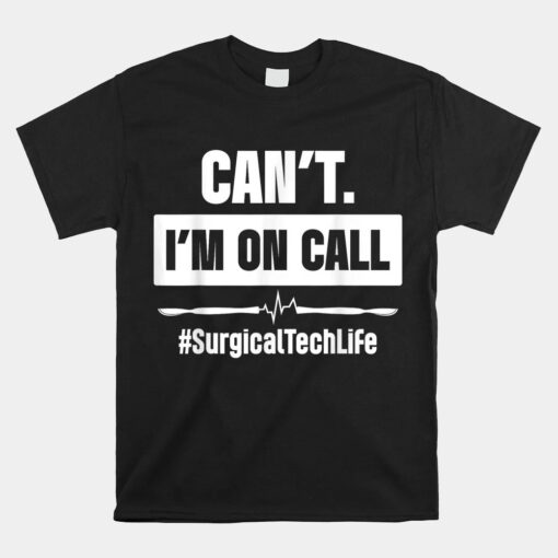 Surgical Technologist Call Scrub Tech Unisex T-Shirt