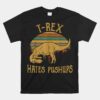 T-Rex Hates Push Ups Unisex T-Shirt Fitness Gym Workout Unisex T-Shirt