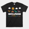 T-rex Dinosaur Inclusion Matters Special Education Teacher Unisex T-Shirt