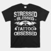 Tattoo Artist Tattooist Tattooing Symbolic Pigment Tattooed Unisex T-Shirt