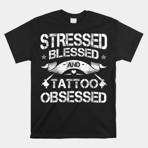 Tattoo Artist Tattooist Tattooing Symbolic Pigment Tattooed Unisex T-Shirt