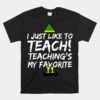 Teacher Christmas Unisex T-Shirt Teaching Is My Favorite Unisex T-Shirt