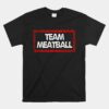 Team Meatball Unisex T-Shirt