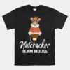 Team Mouse Nutcracker Unisex T-Shirt Christmas Dance Funny Soldier Unisex T-Shirt