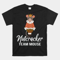 Team Mouse Nutcracker Unisex T-Shirt Christmas Dance Funny Soldier Unisex T-Shirt