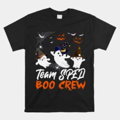 Team Sped Boo Crew Halloween Ghost Sped Special Ed Teacher Unisex T-Shirt