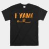 Thanksgiving Matching Couple She's My Sweet Potato I Yam Unisex T-Shirt