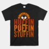 Thanksgiving Run Turkey Trot Huffin And Puffin Chicken Fall Unisex T-Shirt