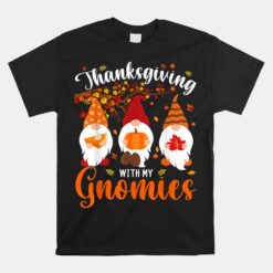 Thanksgiving With My Gnomies Funny Autumn Gnomes Unisex T-Shirt