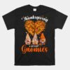 Thanksgiving With My Gnomies Funny Fall Autumn Gnomes Unisex T-Shirt