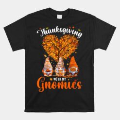 Thanksgiving With My Gnomies Funny Fall Autumn Gnomes Unisex T-Shirt