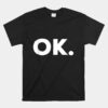 That Says OK Unisex T-Shirt