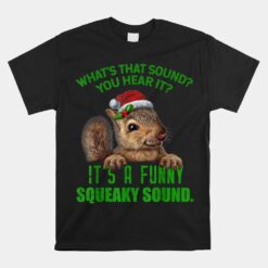 That Sound Funny Squeaky Sound Christmas Squirrel Unisex T-Shirt