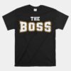 The Boss The Real Boss Couple Unisex T-Shirt