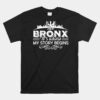 The Bronx Where My Story Begins Unisex T-Shirt