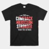 The Comeback Is Always Stronger Than Setback Motivational Unisex T-Shirt