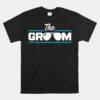 The Groom Bachelor Party Stag Groomsmen Getaway Wedding Unisex T-Shirt