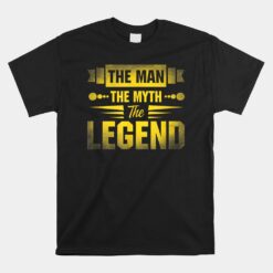 The Man The Myth The Legend Unisex T-Shirt