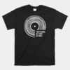 The Plural Of Vinyl Is Vinyl Unisex T-Shirt