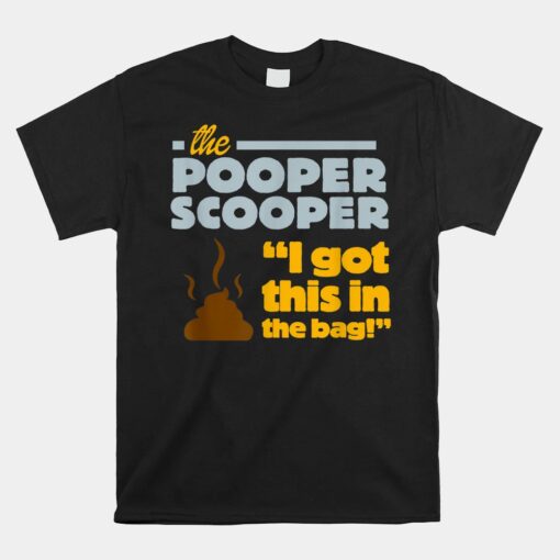 The Pooper Scooper Professional Job Graphic Poop It Unisex T-Shirt