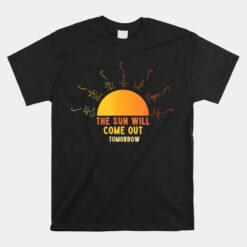 The Sun Will Come Out Annie And Orphans Inspired Unisex T-Shirt